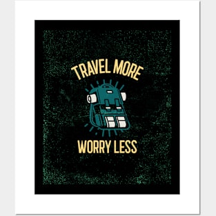 Travel More, Worry Less Travel Posters and Art